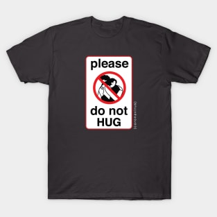 Please do not HUG T-Shirt